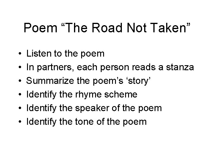 Poem “The Road Not Taken” • • • Listen to the poem In partners,