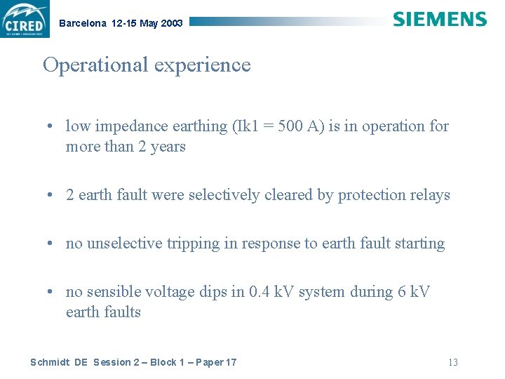 Barcelona 12 -15 May 2003 Operational experience • low impedance earthing (Ik 1 =