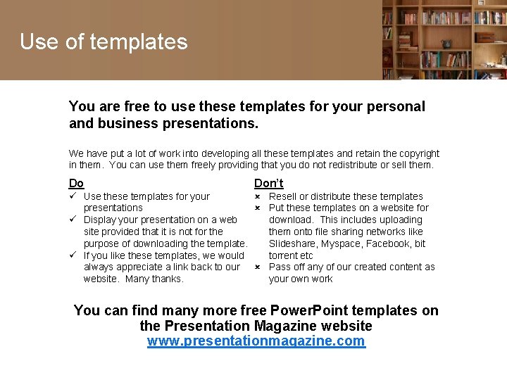 Use of templates You are free to use these templates for your personal and