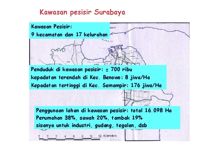 Kawasan pesisir Surabaya Kawasan Pesisir: 9 kecamatan dan 17 kelurahan Penduduk di kawasan pesisir: