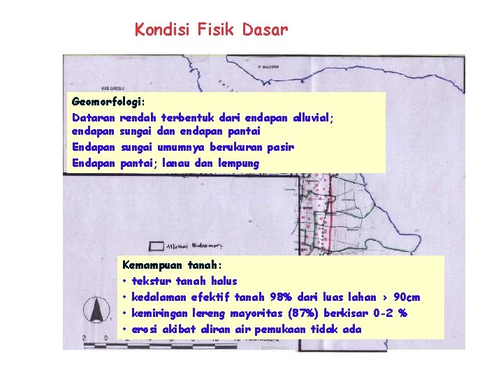 Kondisi Fisik Dasar Geomorfologi: Dataran rendah terbentuk dari endapan alluvial; endapan sungai dan endapan