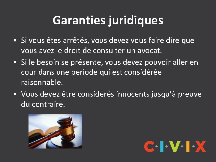 Garanties juridiques • Si vous êtes arrêtés, vous devez vous faire dire que vous