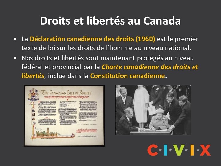 Droits et libertés au Canada • La Déclaration canadienne des droits (1960) est le