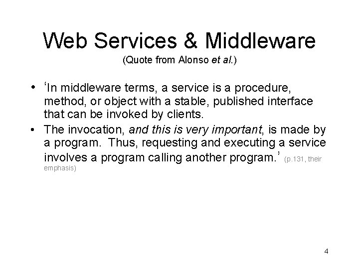 Web Services & Middleware (Quote from Alonso et al. ) • ‘In middleware terms,