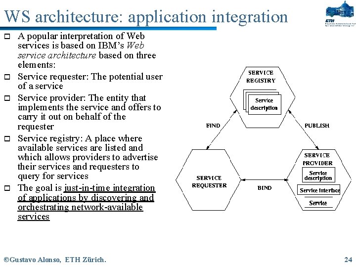 WS architecture: application integration o o o A popular interpretation of Web services is