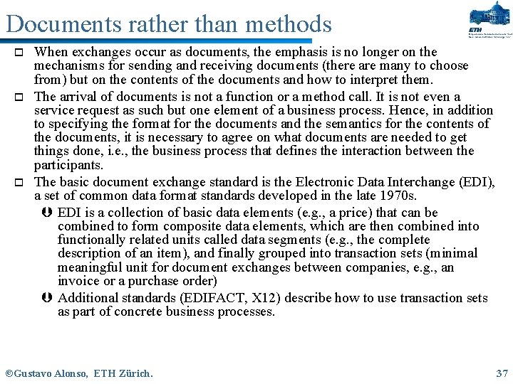 Documents rather than methods o o o When exchanges occur as documents, the emphasis