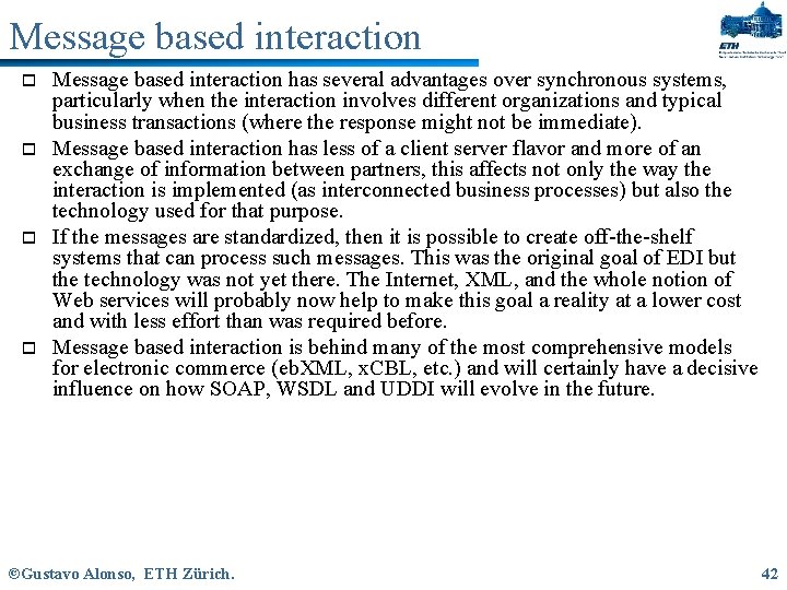 Message based interaction o o Message based interaction has several advantages over synchronous systems,