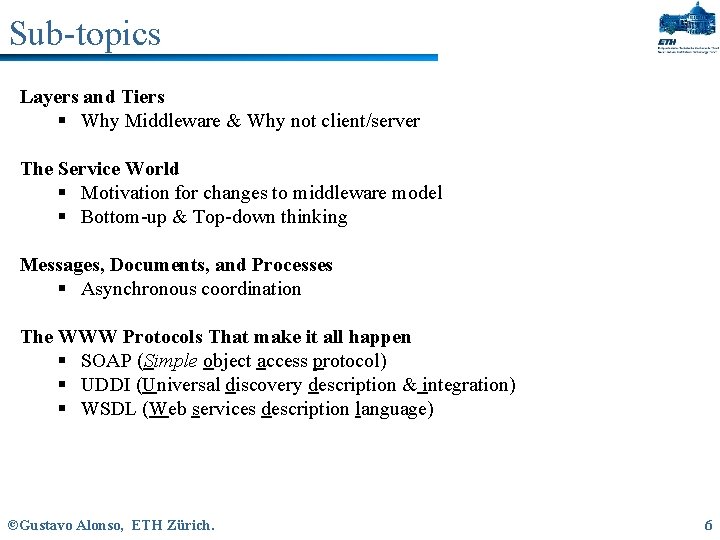 Sub-topics Layers and Tiers § Why Middleware & Why not client/server The Service World