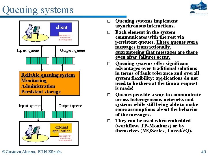 Queuing systems o client Input queue o Output queue o Reliable queuing system Monitoring