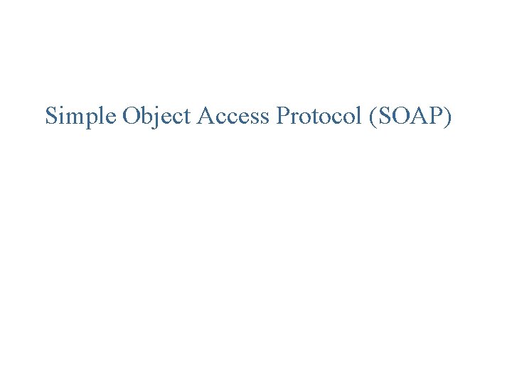 Simple Object Access Protocol (SOAP) 