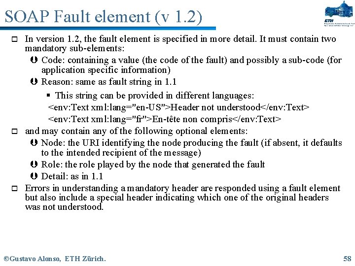 SOAP Fault element (v 1. 2) o o o In version 1. 2, the