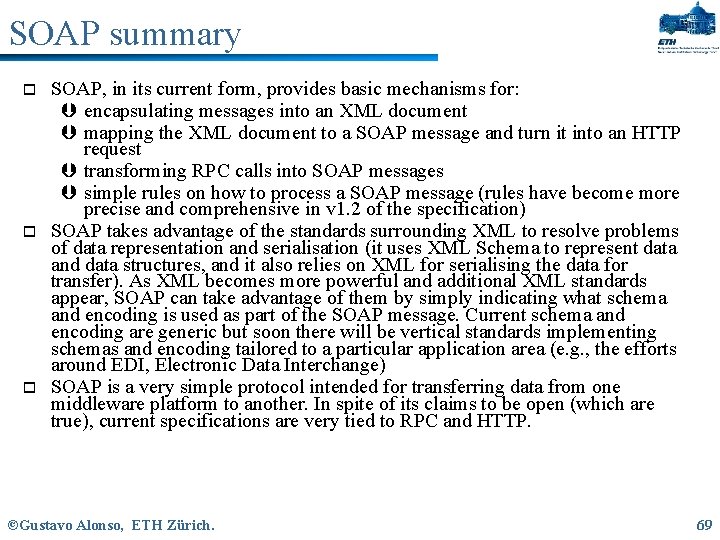 SOAP summary o o o SOAP, in its current form, provides basic mechanisms for: