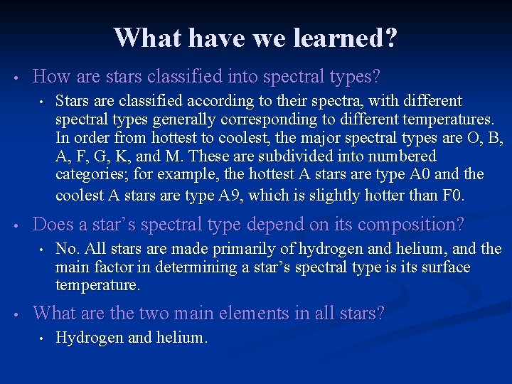 What have we learned? • How are stars classified into spectral types? • •