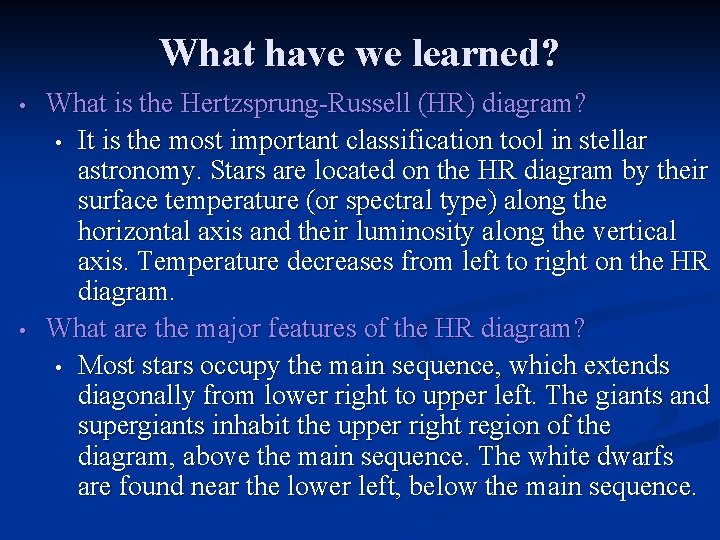 What have we learned? • • What is the Hertzsprung-Russell (HR) diagram? • It