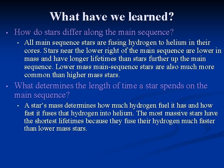 What have we learned? • How do stars differ along the main sequence? •