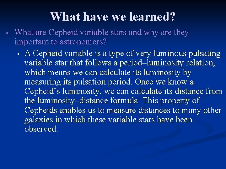 What have we learned? • What are Cepheid variable stars and why are they