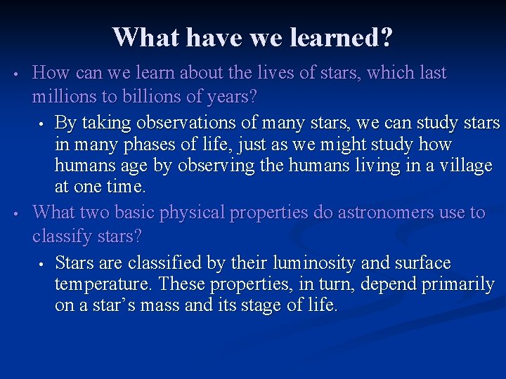 What have we learned? • • How can we learn about the lives of
