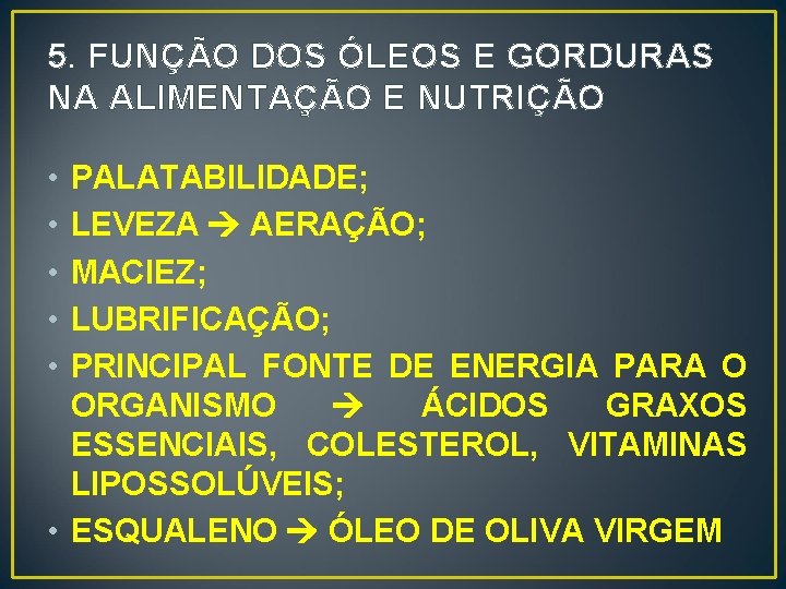 5. FUNÇÃO DOS ÓLEOS E GORDURAS NA ALIMENTAÇÃO E NUTRIÇÃO • • • PALATABILIDADE;