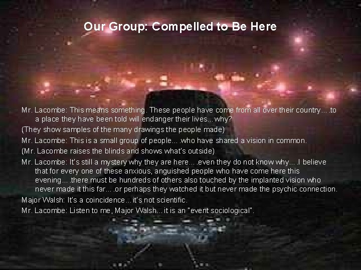 Our Group: Compelled to Be Here Mr. Lacombe: This means something. These people have