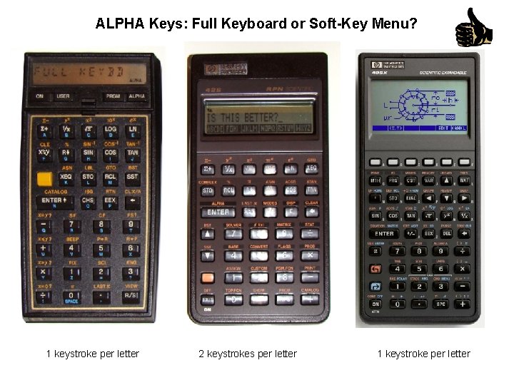 ALPHA Keys: Full Keyboard or Soft-Key Menu? 1 keystroke per letter 2 keystrokes per