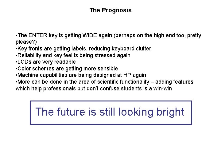 The Prognosis • The ENTER key is getting WIDE again (perhaps on the high