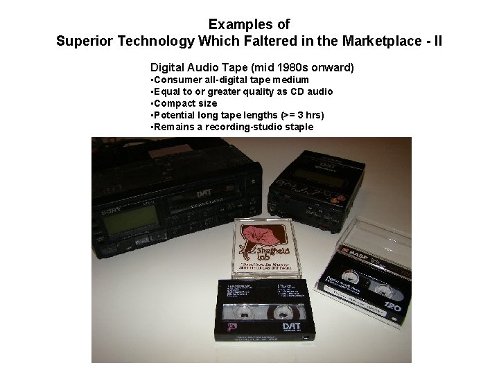 Examples of Superior Technology Which Faltered in the Marketplace - II Digital Audio Tape