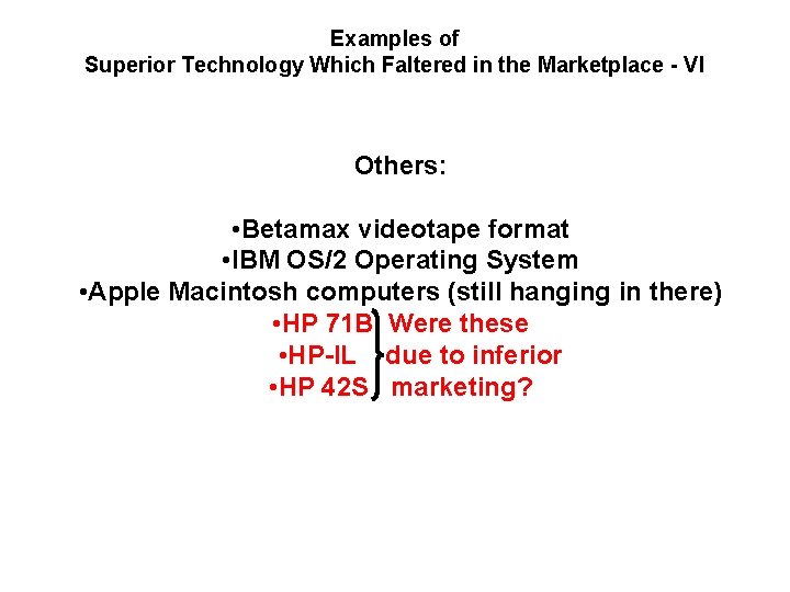 Examples of Superior Technology Which Faltered in the Marketplace - VI Others: • Betamax