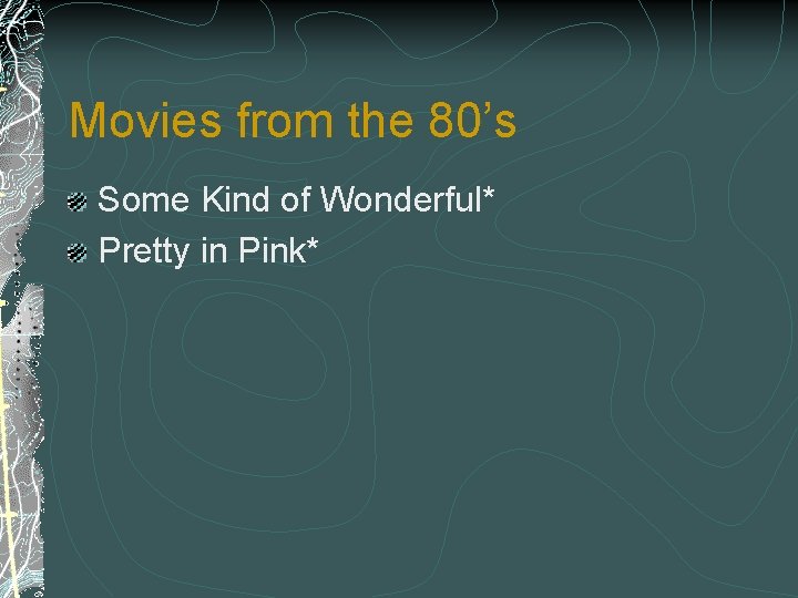 Movies from the 80’s Some Kind of Wonderful* Pretty in Pink* 