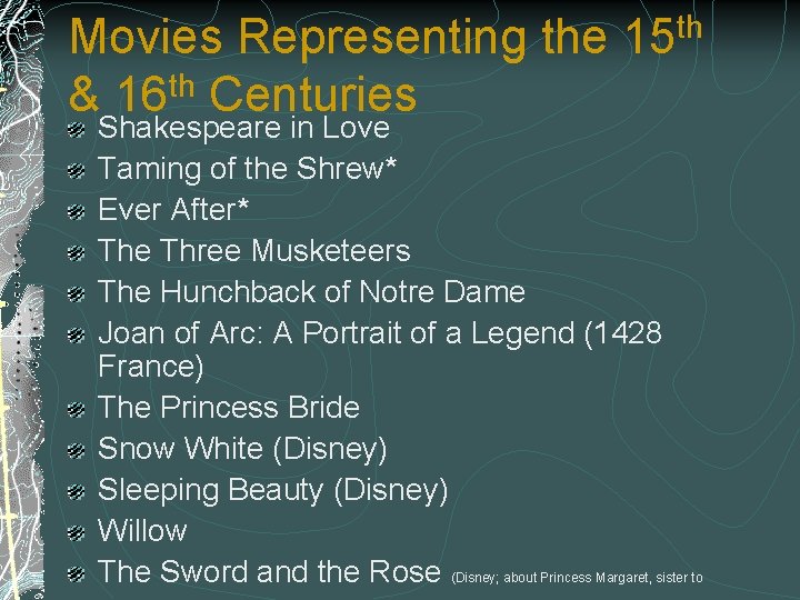 Movies Representing the 15 th th & 16 Centuries Shakespeare in Love Taming of