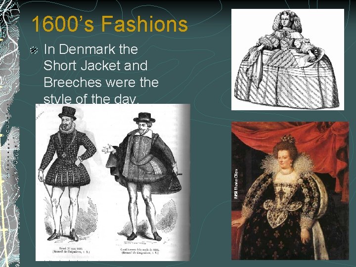1600’s Fashions In Denmark the Short Jacket and Breeches were the style of the