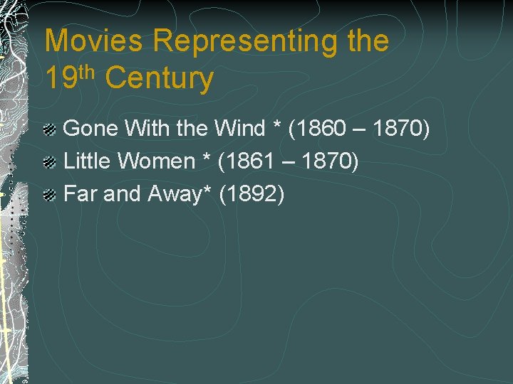 Movies Representing the th 19 Century Gone With the Wind * (1860 – 1870)