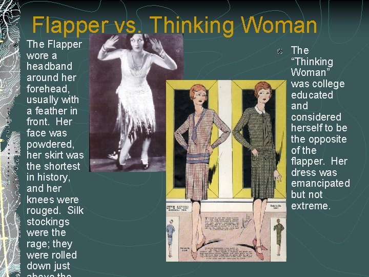 Flapper vs. Thinking Woman The Flapper wore a headband around her forehead, usually with