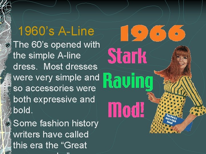 1960’s A-Line The 60’s opened with the simple A-line dress. Most dresses were very