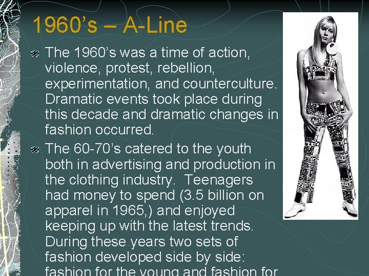 1960’s – A-Line The 1960’s was a time of action, violence, protest, rebellion, experimentation,