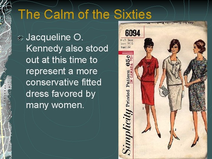 The Calm of the Sixties Jacqueline O. Kennedy also stood out at this time