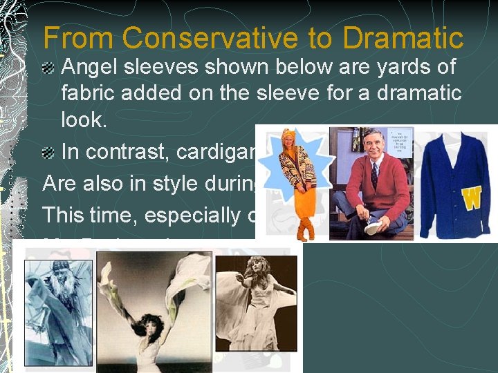 From Conservative to Dramatic Angel sleeves shown below are yards of fabric added on