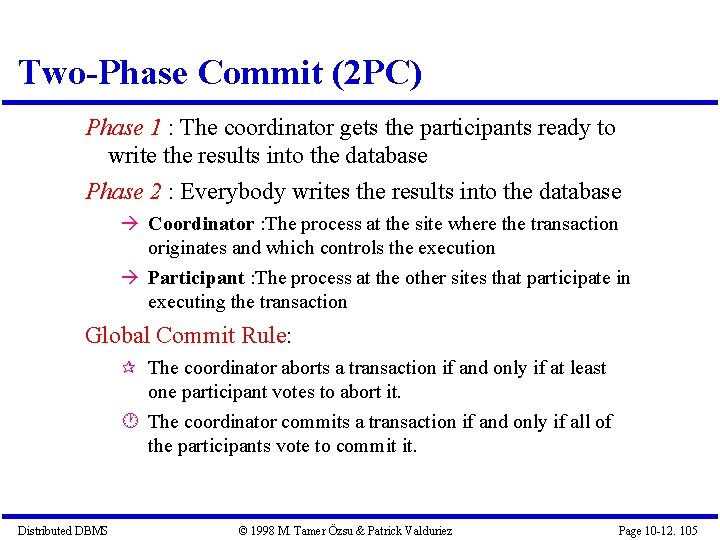 Two-Phase Commit (2 PC) Phase 1 : The coordinator gets the participants ready to