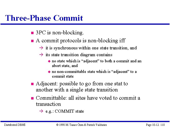 Three-Phase Commit 3 PC is non-blocking. A commit protocols is non-blocking iff it is