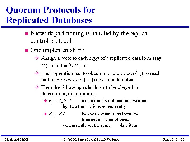 Quorum Protocols for Replicated Databases Network partitioning is handled by the replica control protocol.