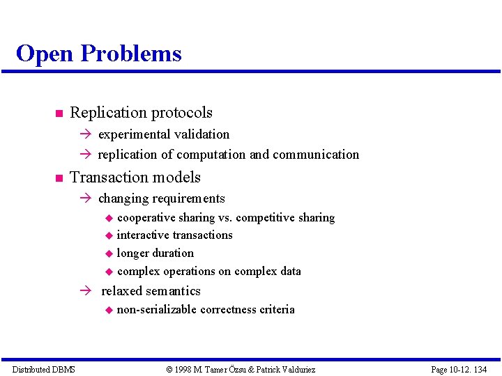 Open Problems Replication protocols experimental validation replication of computation and communication Transaction models changing