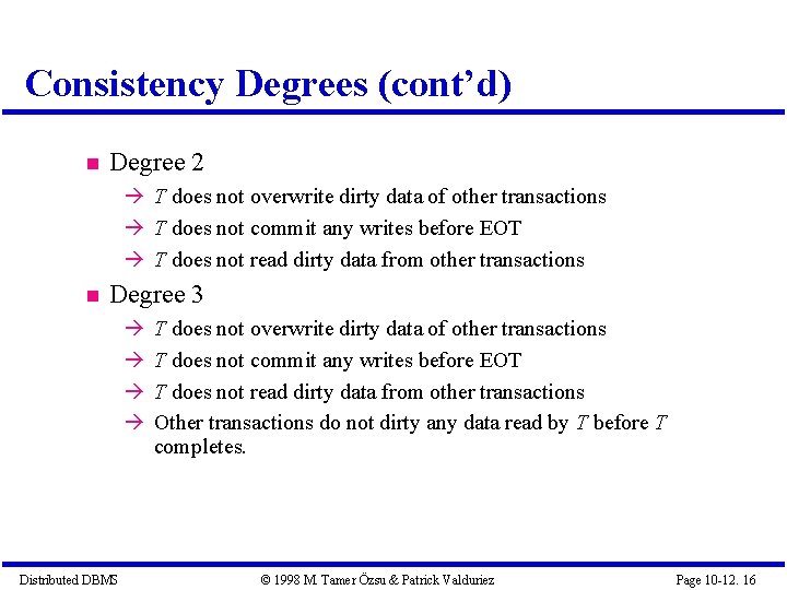 Consistency Degrees (cont’d) Degree 2 T does not overwrite dirty data of other transactions