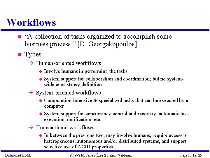 Workflows “A collection of tasks organized to accomplish some business process. ” [D. Georgakopoulos]
