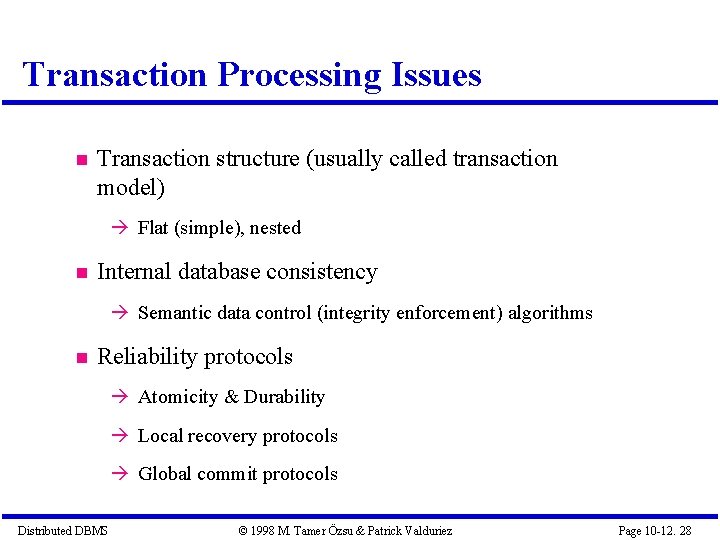 Transaction Processing Issues Transaction structure (usually called transaction model) Flat (simple), nested Internal database