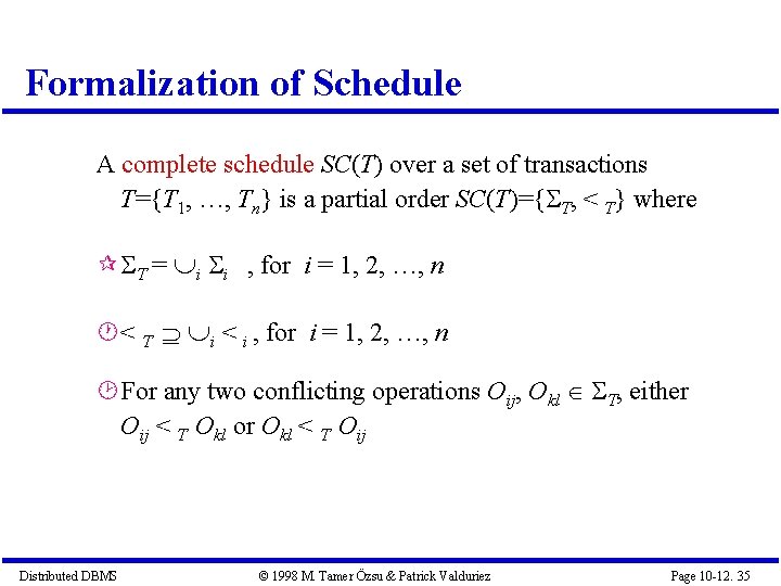 Formalization of Schedule A complete schedule SC(T) over a set of transactions T={T 1,