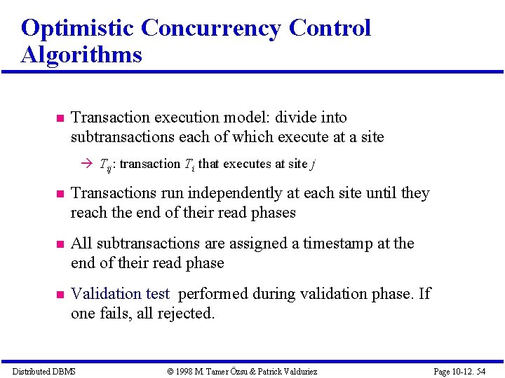 Optimistic Concurrency Control Algorithms Transaction execution model: divide into subtransactions each of which execute