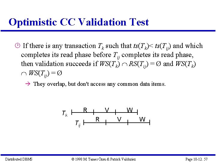 Optimistic CC Validation Test If there is any transaction Tk such that ts(Tk)< ts(Tij)