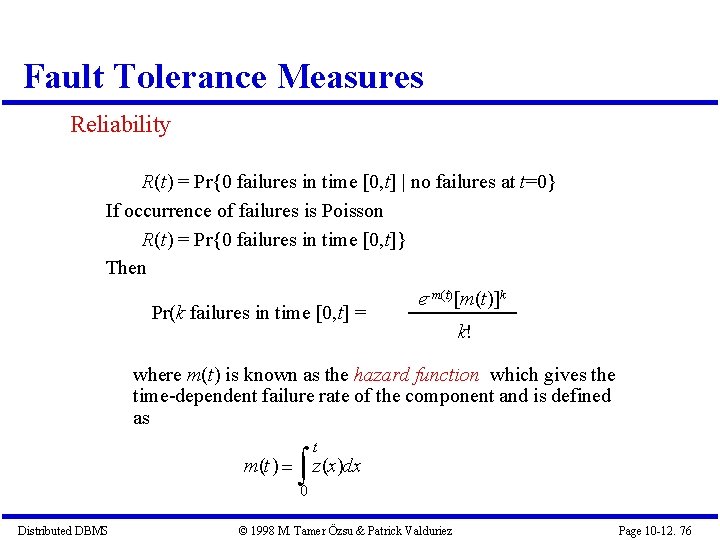 Fault Tolerance Measures Reliability R(t) = Pr{0 failures in time [0, t] | no