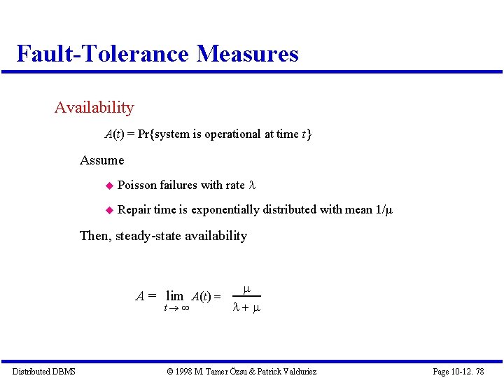 Fault-Tolerance Measures Availability A(t) = Pr{system is operational at time t} Assume Poisson Repair