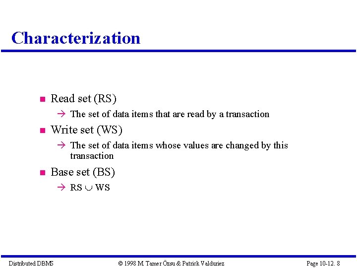 Characterization Read set (RS) The set of data items that are read by a