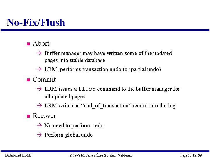 No-Fix/Flush Abort Buffer manager may have written some of the updated pages into stable